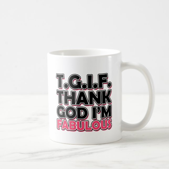 Mug TGIF Merci Dieu Je suis fabuleux (Droite)