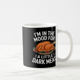 Mug Thanksgiving Je suis dans l'humeur pour la viande 