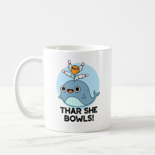 Mug Thar She Bowls Funny Whale Bowling Pun