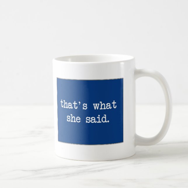 Mug That´s ce qu'elle a dit… (Droite)