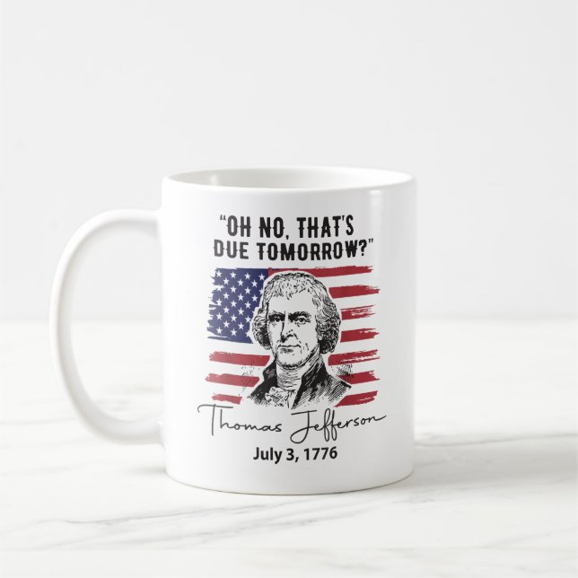 Mug That's Due Tomorrow 4th of July Thomas Jefferson (Gauche)