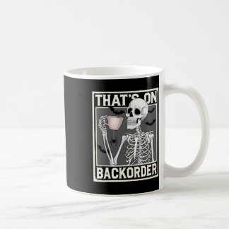 Mug That's On Ckorder Pharmacy Tech Skeleton That's Ck