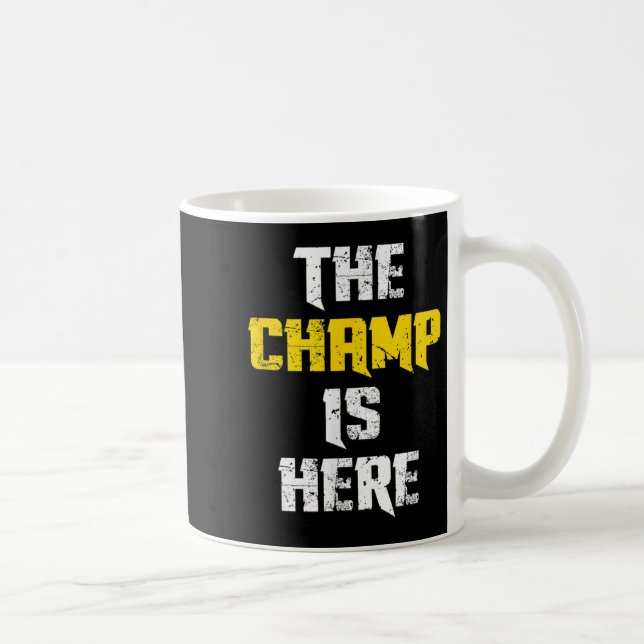 Mug The Champ Is Here Motivational Chamonship Chamon  (Droite)