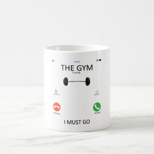 Mug The Gym Is Calling I Must Go - Funny Gym Sayings