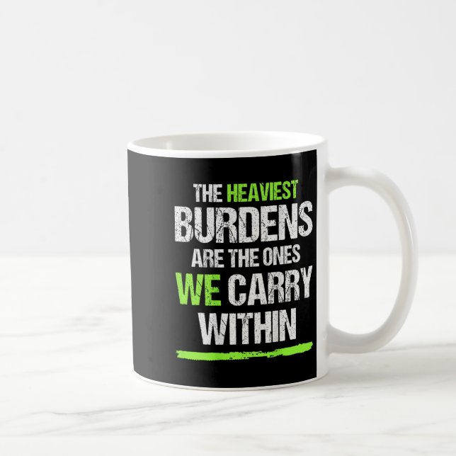 Mug The Heaviest Burdens Are The Ones We Carry Within  (Droite)