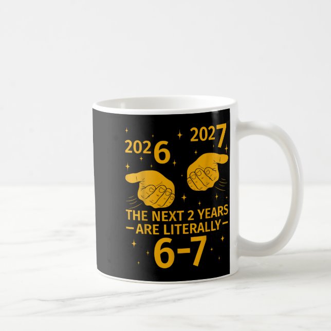 Mug The Next 2 Years Are Literally 6-7 Funny 67 Meme N (Droite)
