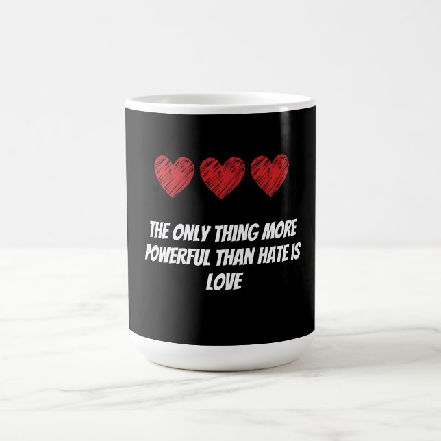 Mug The only thing more powerful than hate is love (Centre)