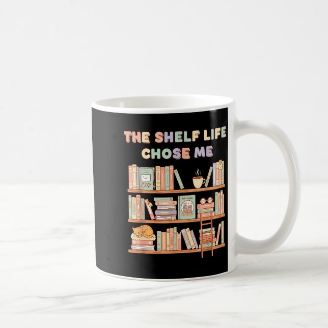 Mug The Shelf Life Chose Me Bookstore Reading Lover Gr (Droite)