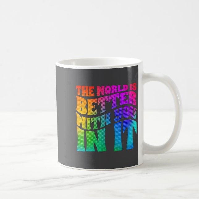 Mug The World Is Better With You In It Mental Health A (Droite)