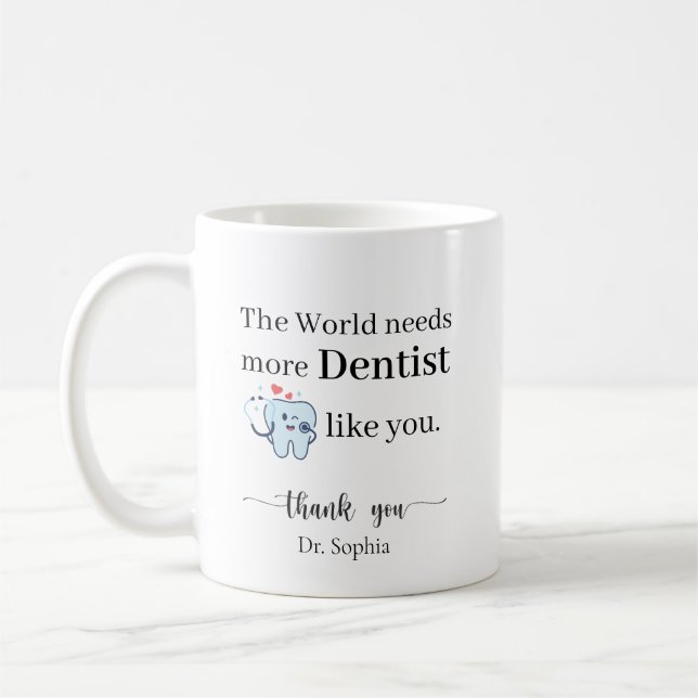 Mug The World Needs More Dentist Like You Personalized (Gauche)