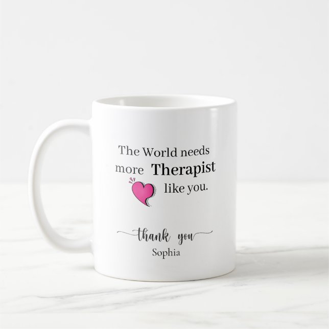 Mug The World Needs More Therapist Like You Custom (Gauche)