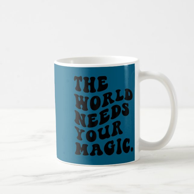 Mug The World Needs Your Magic Motivational Retro  (Droite)