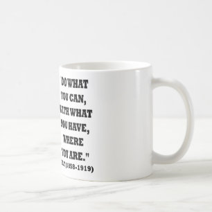 Mug Théodore Roosevelt Faites Ce Que Vous Pouvez Cite
