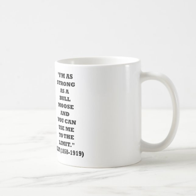 Mug Theodore Roosevelt je suis aussi fort comme (Droite)