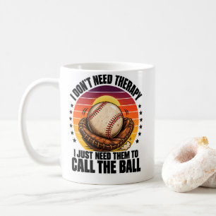 Mug Thérapie de baseball, j'ai juste besoin qu'ils app