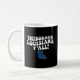 Mug Thibodaux Louisiana Y'All La Southern Accent Vacat
