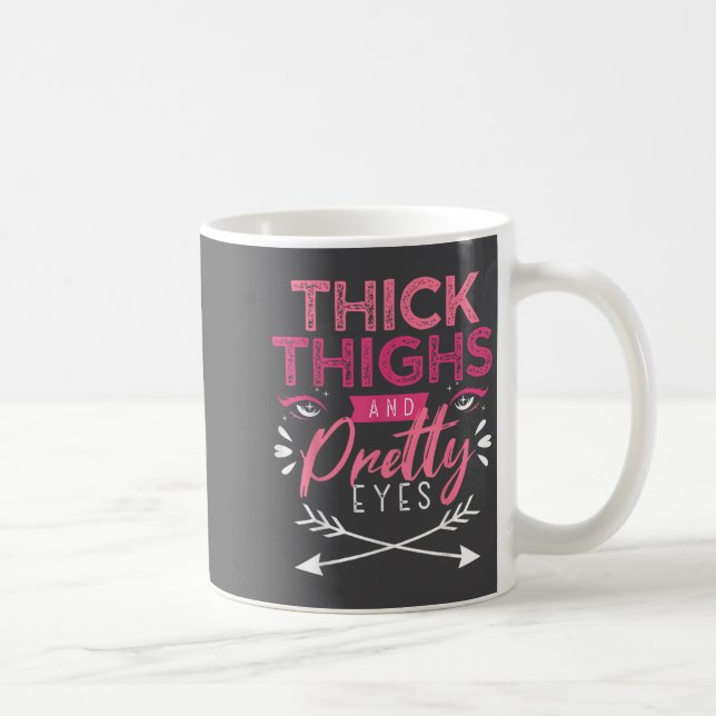 Mug Thick Thighs And Pretty Eyes Motivation Beautiful  (Droite)