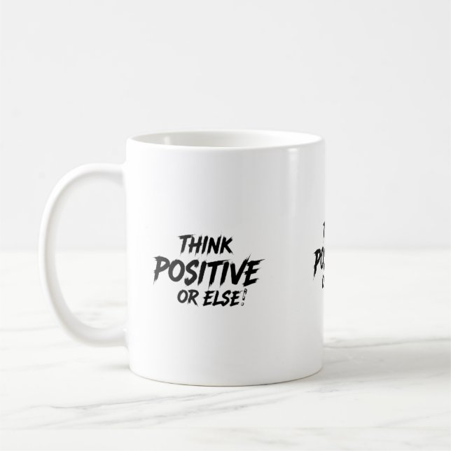 MUG THINK_POSITIVE_OR_ELSE ! B (Gauche)