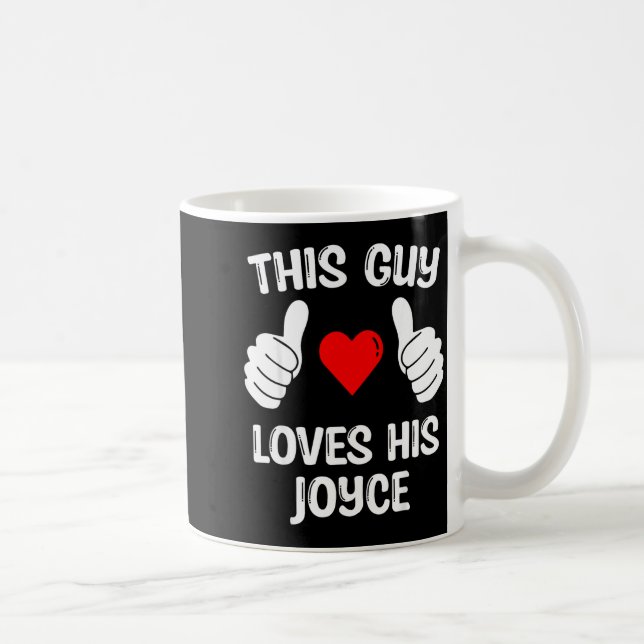 Mug This Guy Loves His Joyce Girlfriend Wife Valentine (Droite)