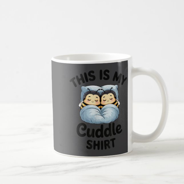 Mug This Is My Cuddle Shirt Cute Bee Couple Snuggle  (Droite)