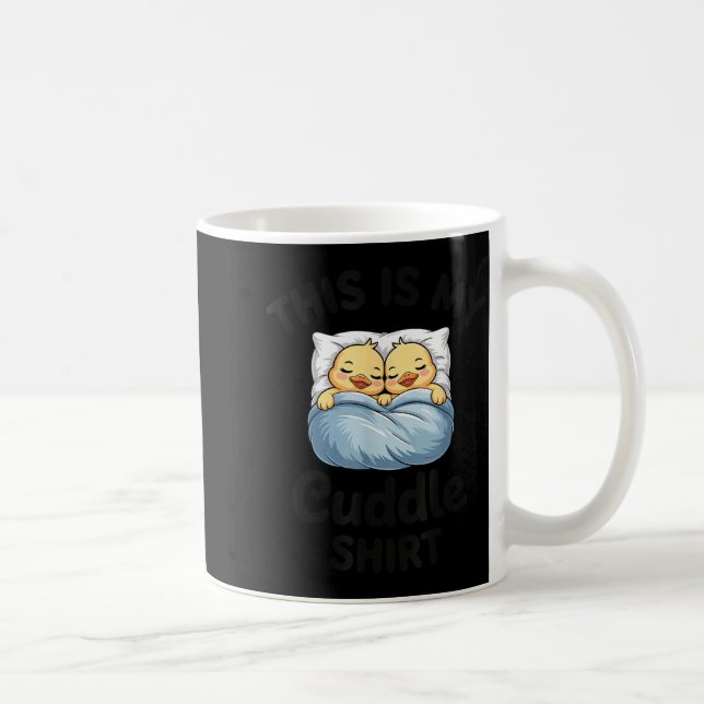 Mug This Is My Cuddle Shirt Cute Duckling Couple Cozy  (Droite)