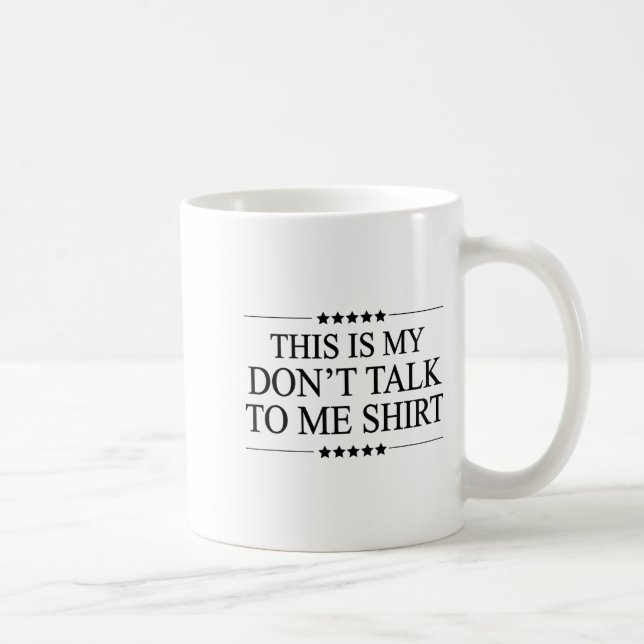 Mug This Is My - Don't Talk To Me - Shirt _ Cute Funny (Droite)