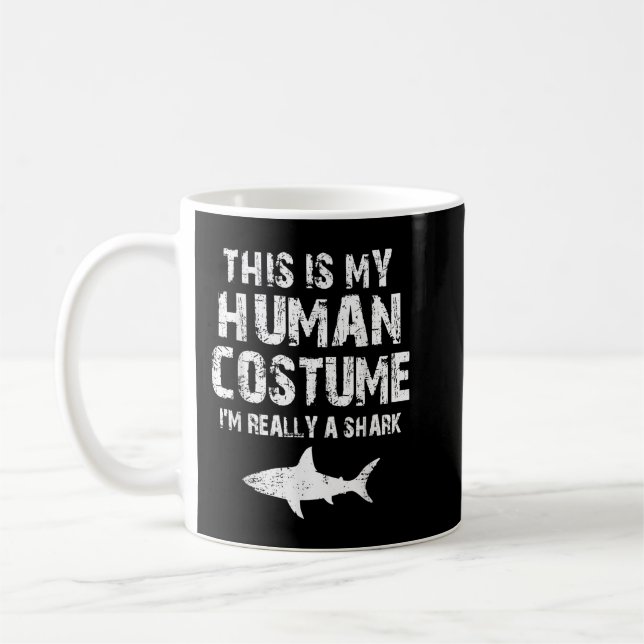 Mug This Is My Human Costume I'm Really A Shark (Gauche)