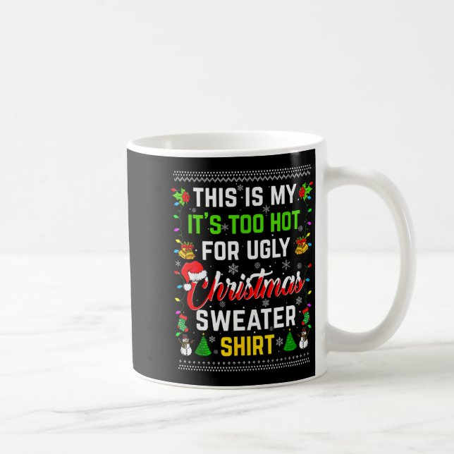 Mug This Is My It's Too Hot For Ugly Christmas Sweater (Droite)