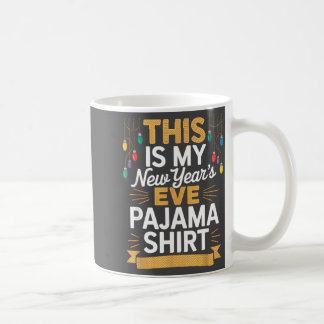 Mug This Is My New New Year’s Eve Pajama Shirt Party T