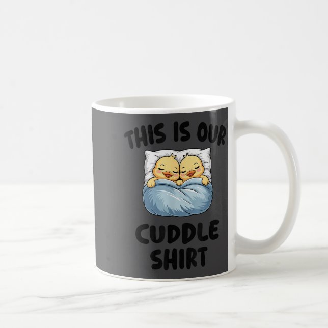 Mug This Is Our Cuddle Shirt Cute Cozy Duck Couple  (Droite)