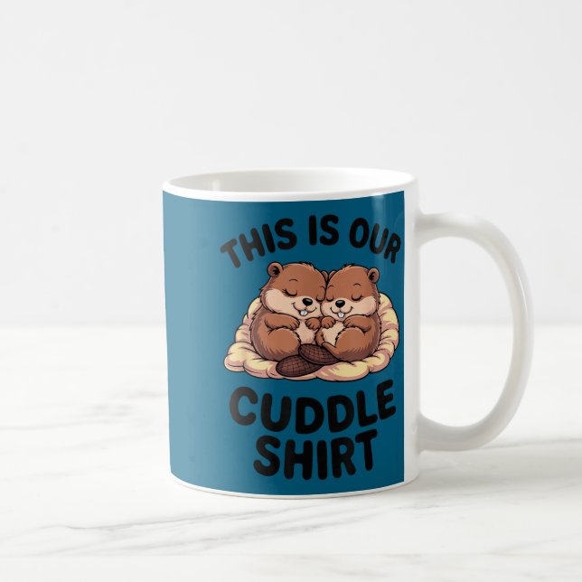 Mug This Is Our Cuddle Shirt Sweet Beavers In Love  (Droite)