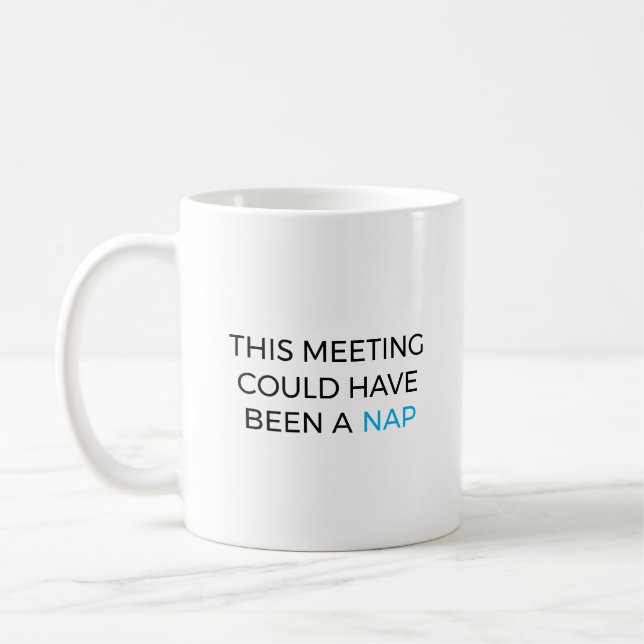 Mug This meeting could have been a nap (Gauche)