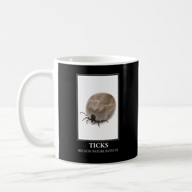 Mug Ticks Parce Que La Nature Nous Hait - Parasite Fun (Gauche)