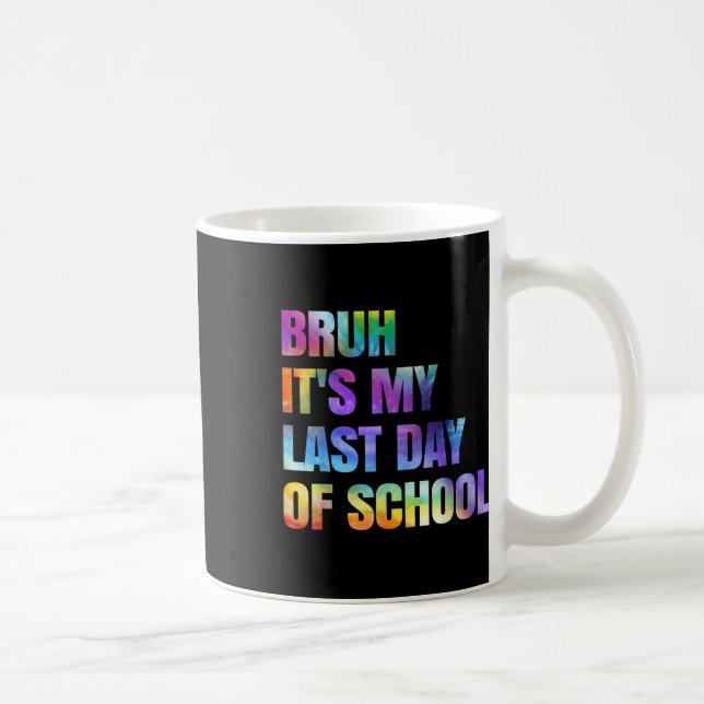 Mug Tie Dye Bruh C'Est Ma Dernière Journée D'École Hap (Droite)