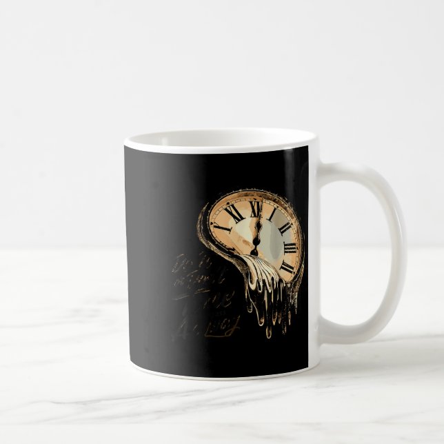 Mug Timeless Motivation Quote With Melting Clocks  (Droite)