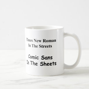 Mug Times New Roman dans les rues, Comic Sans....