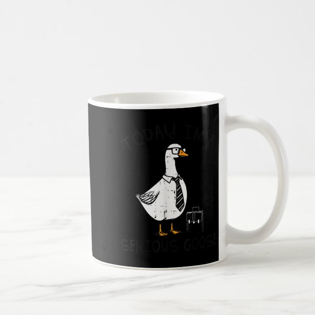 Mug Today Im Serious Goose Briefcase Funny Silly Humor (Droite)