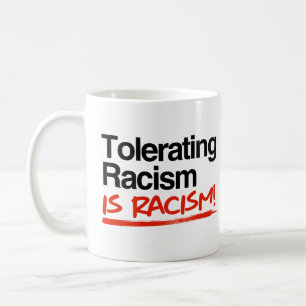 Mug Tolérer le racisme est du racisme