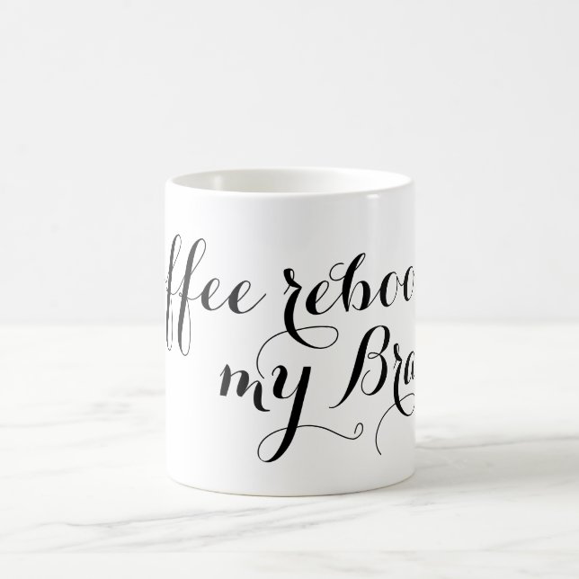 Mug Ton beau dicton : Café redémarre mon Cerveau (Centre)