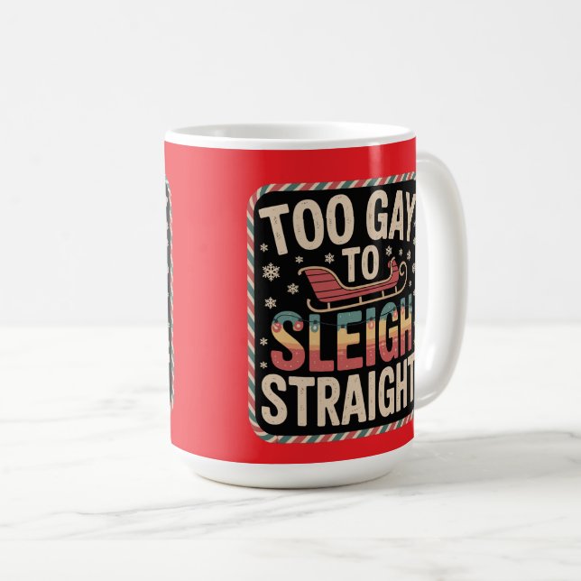 Mug Too Gay to Sleigh Straight Lgbtq Christmas (Devant droit)