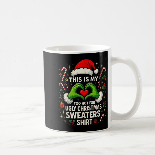 Mug Too Hot For Ugly Christmas Sweaters Funny Holiday  (Droite)
