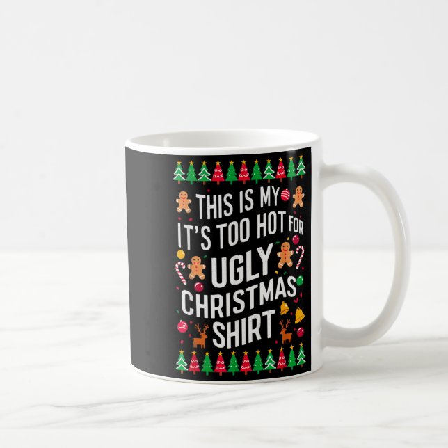 Mug Too Hot Ugly Christmas Sweaters Funny Men Women Fa (Droite)