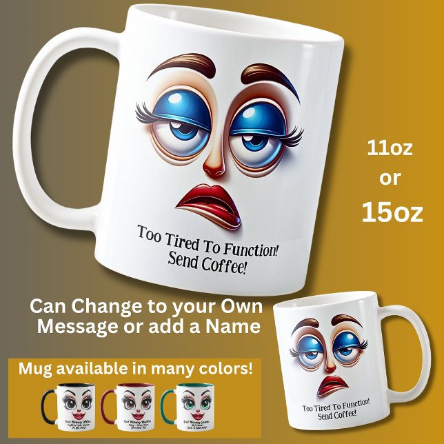 Mug Too Tired To Function! Fabulous Eyes Funny Face (Créateur téléchargé)