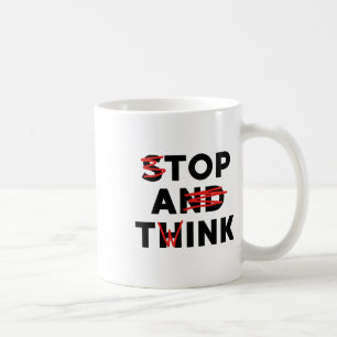 Mug Top A Twink (stop And Think) Drôle