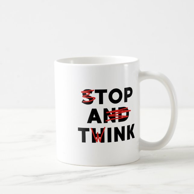 Mug Top A Twink (stop And Think) Drôle (Droite)