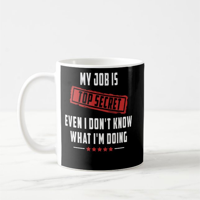Mug Top Secret Même je ne sais pas ce que je fais (Gauche)