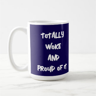 MUG TOTALEMENT RÉVEILLER ET FIER DE ÇA