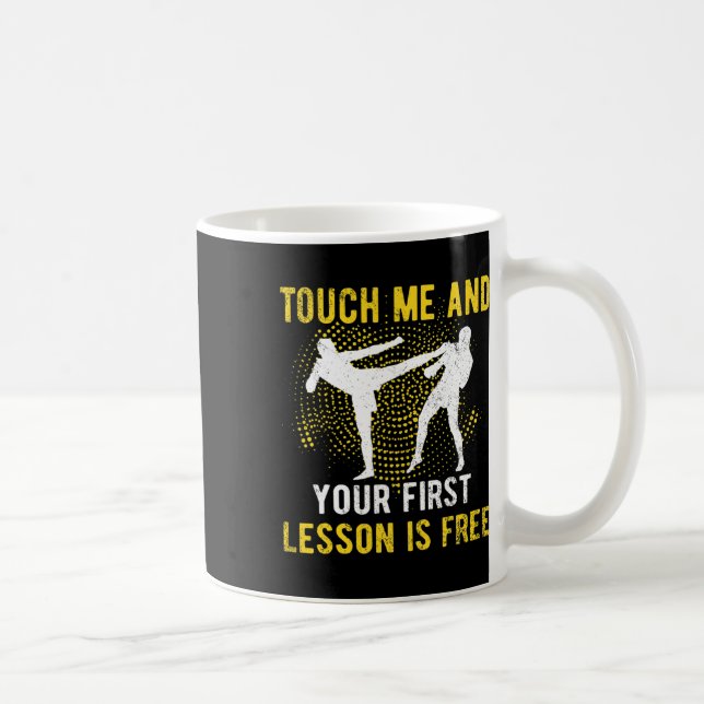 Mug Touche Moi Et Ta Première Leçon De Kick-boxing Est (Droite)
