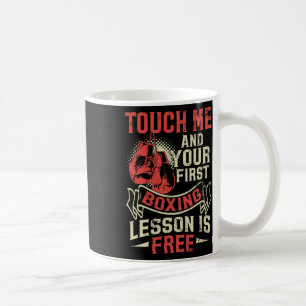Mug Touchez-Moi Et Votre Première Leçon de Boxe Est Gr