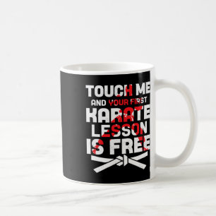 Mug Touchez-Moi Et Votre Première Leçon De Karaté Est 